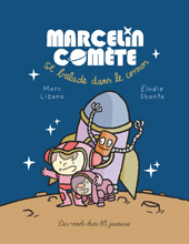 Marcelin Comte se balade dans le cosmos, de Marc Lizano et Élodie Shanta - Couverture (cliquer pour agrandir l'image)
