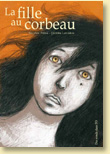 La fille au corbeau de Nicolas Trve et Jrme Lecomte (dc. 2009) - Voir la prsentation dtaille de l'album