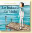 Le bateau de Malo d'Ingrid Chabbert et Fabiana Attanasio - Voir la présentation détaillée (Des ronds dans l'O, avr. 2012)