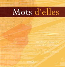 Mots d'elles, paroles de cheminotes en Nord Pas de Calais - Editions Des ronds dans l'O, mars 2007